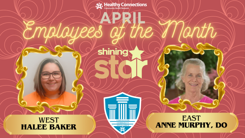 Healthy Connections announces that Halee Baker and Dr. Anne Murphy are the April 2024 Employees of the Month.